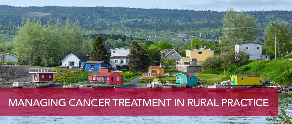 Managing Systemic Cancer Therapy in Rural Practice
