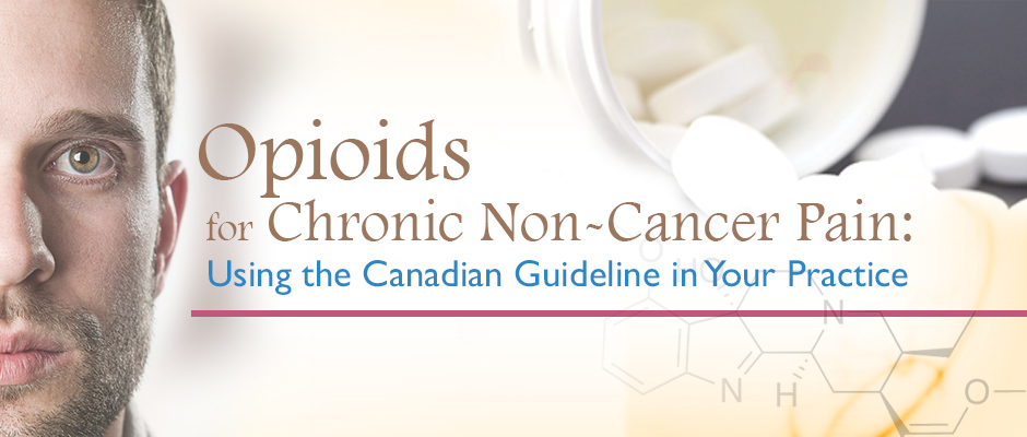 Opioids for Chronic Non-Cancer Pain: Using the Canadian Guideline in Your Practice - Workshop